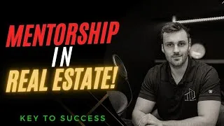 Mentorship | My Real Estate Journey!